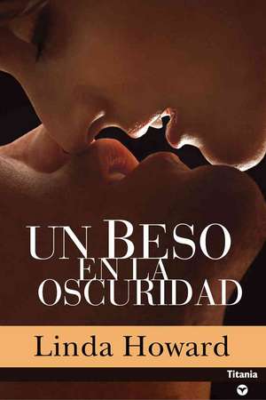 Un Beso en la Oscuridad de Linda Howard