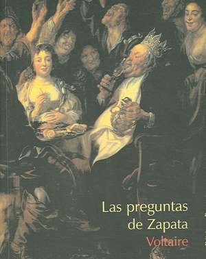 Las Preguntas de Zapata: And Otras Satiras de Voltaire