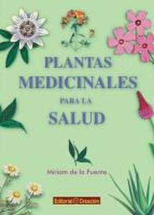 Plantas medicinales para la salud de Miriam de la Fuente