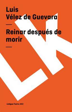 Reinar Despues de Morir: Home Interiors de Luis Vélez de Guevara