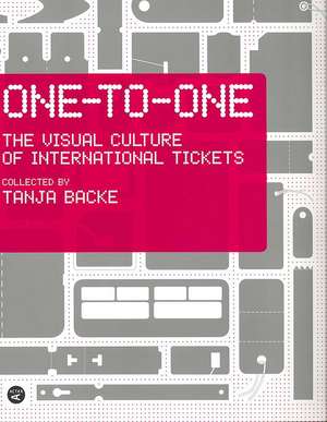 One-To-One: The Visual Culture of International Tickets de Tanja Backe