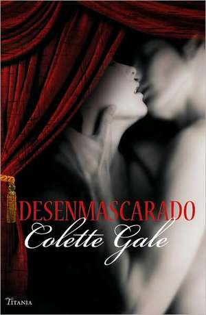 Desenmascarado = Unmasked de Colette Gale