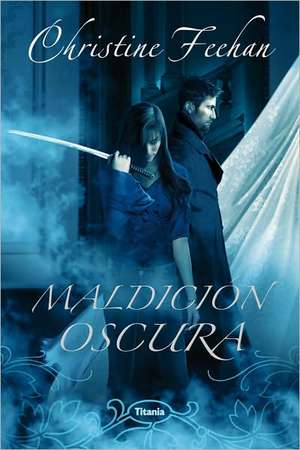 Maldicion Oscura = Dark Curse de Christine Feehan