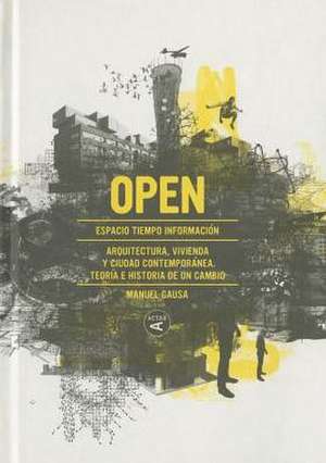 Open: Arquitectura y Ciudad Contemporanea. Teoria E Historia de Un Cambio de Manuel Gausa