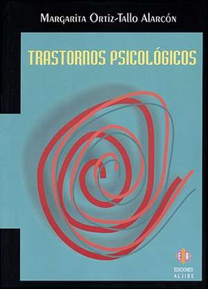 Trastornos Psicologicos = Psychological Disorders de Margarita Ortiz-Tallo Alarcon