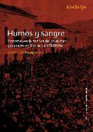 Humos y sangre : protestas en la cuenca de las Piritas y masacre en Riotinto, 1877-1890 de Gérard Chastagnaret