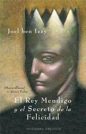 El Rey Mendigo y El Secreto de La Felicidad: Como Inducirlos E Interpretarlos de Joel Ben Izzy