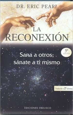 La Reconexion = The Reconnection de Eric Pearl