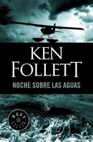 Noche Sobre Las Aguas / Night Over Water de Ken Follett