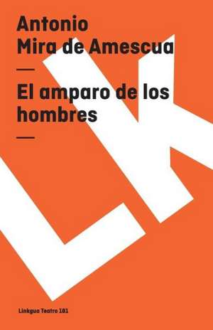 El Amparo de los Hombres: Preguntas Divertidas y Respuestas Asombrosas = Why? How? Where? de Antonio Mira de Amescua