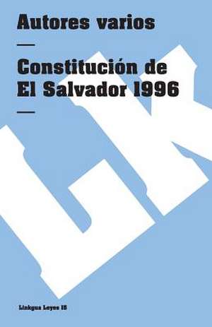 Constitucion de el Salvador de 1996: Constitucion Politica de la Republica de Columbia de 1991 de Author Autores varios