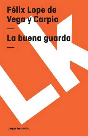 La Buena Guarda: Constitucion Politica de la Republica de Columbia de 1991 de Félix Lope de Vega y Carpio