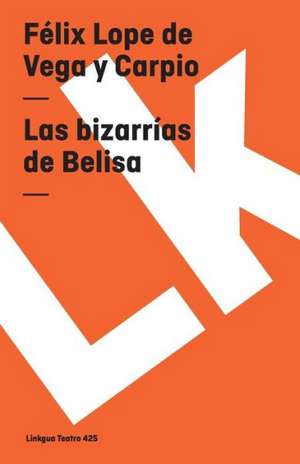 Las Bizarrias de Belisa: Constitucion Politica de la Republica de Columbia de 1991 de Félix Lope de Vega y Carpio