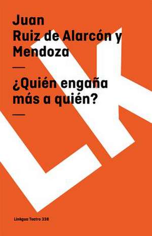 Quien Engana Mas a Quien?: Fragmentos de la Austriada de Juan Ruiz de Alarcón y Mendoza