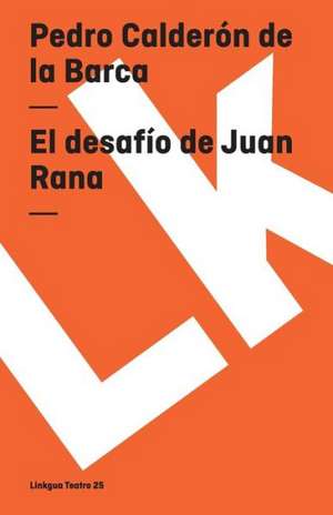 El Desafio de Juan Rana: Fragmentos de la Austriada de Pedro Calderón de la Barca