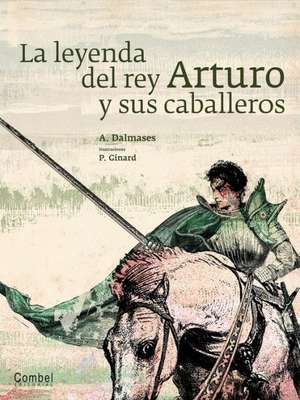 La Leyenda del Rey Arturo y Sus Caballeros de A. Dalmases