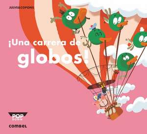 Una Carrera de Globos!: Para Ser Un Buen Matematico de Jaume Copons