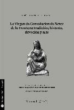 La Virgen de Consolación de Xerez de la Frontera : tradición, historia, devoción y arte : Hipólitoo Sancho de Sopranis de Antonio Aguayo Cobo