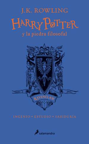 Harry Potter Y La Piedra Filosofal (20 Aniv. Ravenclaw) / Harry Potter and the S Orcerer's Stone (Ravenclaw) de J. K. Rowling