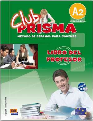 Club Prisma A2 Elemental Libro del Profesor + CD de Equipo Club Prisma