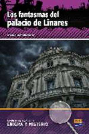 Lecturas En Español de Enigma Y Misterio A2/B1 Los Fantasmas del Palacio de Linares de Manuel Rebollar Barro