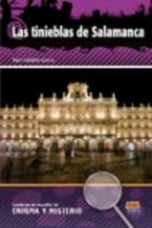 Lecturas En Español de Enigma Y Misterio A2/B1 Las Tinieblas de Salamanca de Raúl Galache García