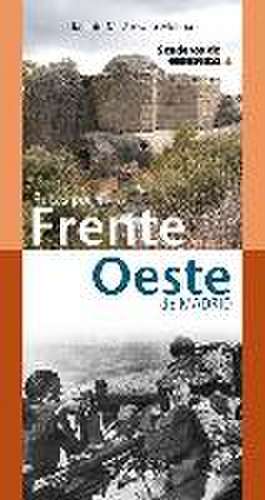 Rutas por el Frente Oeste : senderos de guerra 4 de Jacinto M. Arévalo Molina