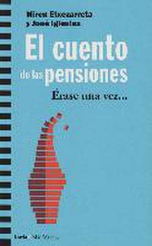 El cuento de las pensiones : érase una vez-- de Miren Etxezarreta