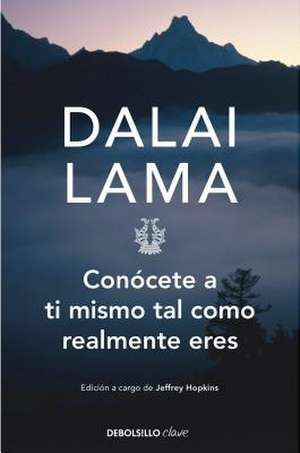 Conócete a Ti Mismo Tal Como Realmente Eres / How to See Yourself as You Really Are de Dalai Lama