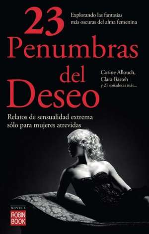 23 Penumbras del Deseo = 23 Penumbras of Desire de Corine Allouch