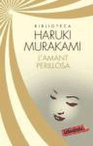 L'amant perillosa de Haruki Murakami