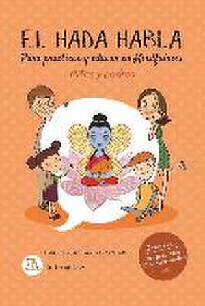 El hada habla : mindfulness para niños y padres : para practicar y educar en mindfulness de Patricia Díaz-Caneja