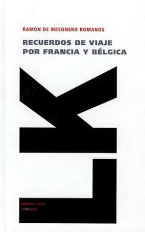 Recuerdos de Viaje Por Francia y Belgica en 1840-1841: Fragmentos de Ramón de Mesonero Romanos