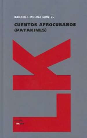 Cuentos Afrocubanos (Patakines): Ultimo Caudillo de la Montonera de los Llanos de Autores Varios