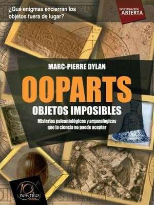 Ooparts. Objetos Imposibles de Marc-Pierre Dylan