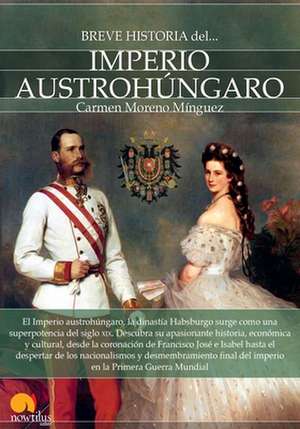 Breve Historia del Imperio Austrohungaro de Carmen Moreno Minguez