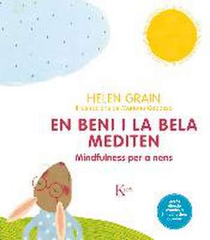 En Beni i la Bela mediten. Mindfulness per a nens de Helen Margaret Grain