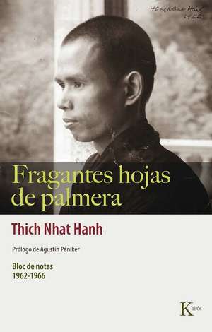 Fragantes Hojas de Palmera: Bloc de Notas 1962-1966 de Thich Nhat Hanh