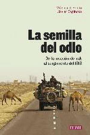 La semilla del odio : de la invasión de Irak al surgimiento del ISIS de Javier Espinosa Robles