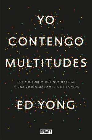 Yo Contengo Multitudes de Ed Yong