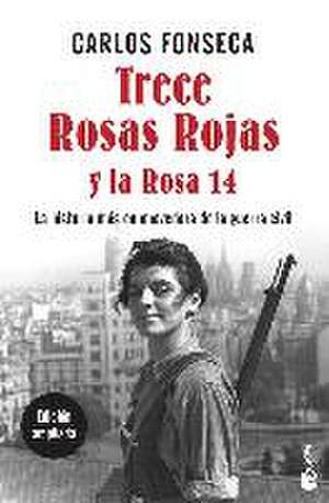 Trece rosas rojas y la rosa catorce : la historia más conmovedora de la Guerra Civil de Carlos Fonseca