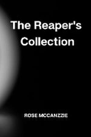 The Reaper's Collection de Rose Mccanzzie