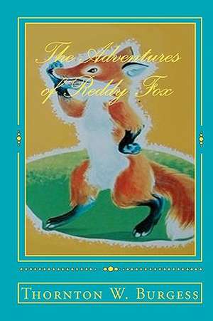 The Adventures of Reddy Fox: Or the Gospel of the Witches de Thornton W. Burgess