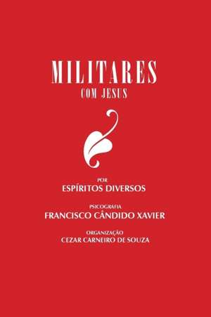 Militares com Jesus de Chico Xavier