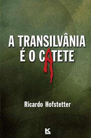 A Transilvania E O Catete de Hofstetter, Ricardo