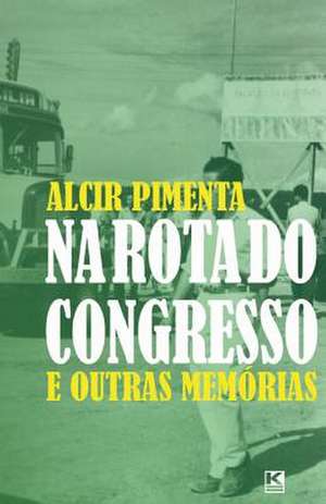 Na Rota Do Congresso de Pimenta, Alcir