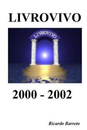 LIVROVIVO 2000 - 2002 de Ricardo Barreto