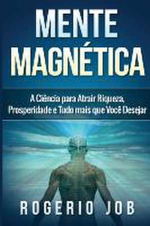 Mente Magnética de Rogerio Job