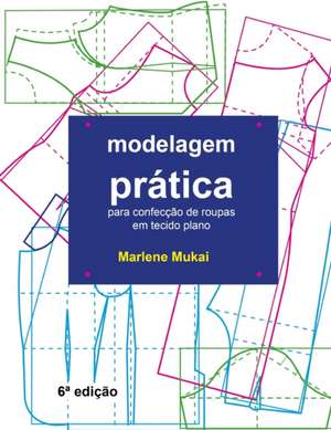 Modelagem Prática para confecção de roupas em tecido plano de Marlene Mukai