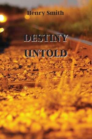 DESTINY UNTOLD de Henry Smith